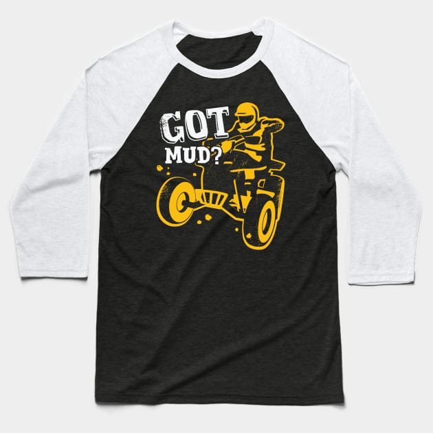 Got Mud ATV Quad Bike Rider Gift Baseball T-Shirt by Dolde08